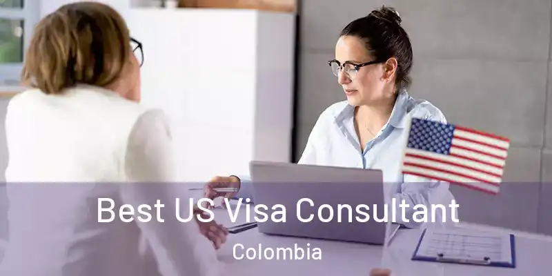  Best US Visa Consultant Colombia