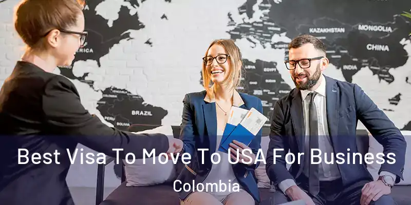  Best Visa To Move To USA For Business Colombia