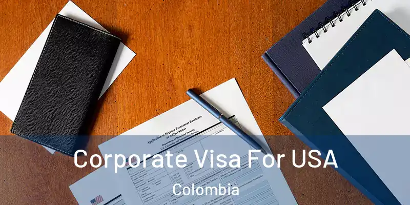  Corporate Visa For USA Colombia