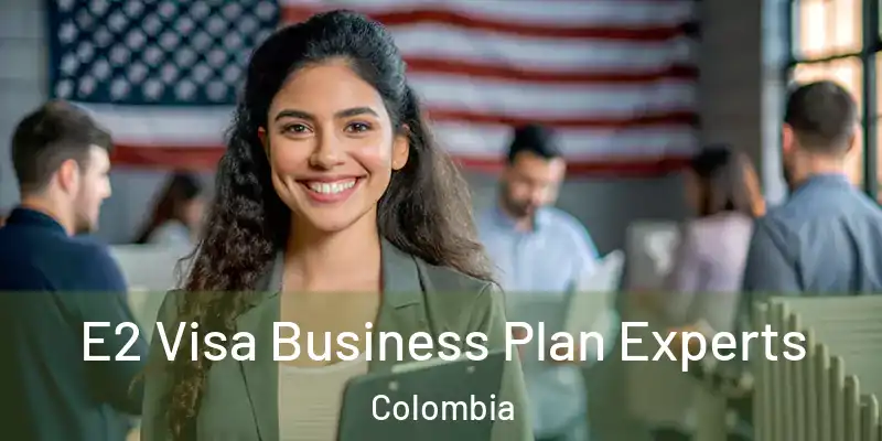  E2 Visa Business Plan Experts Colombia