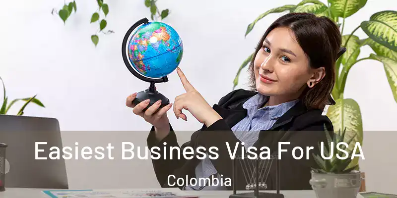  Easiest Business Visa For USA Colombia