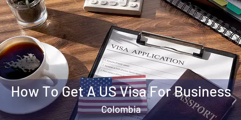  How To Get A US Visa For Business Colombia