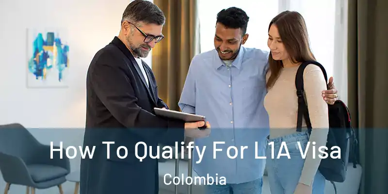  How To Qualify For L1A Visa Colombia