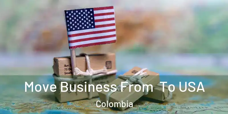  Move Business From To USA Colombia