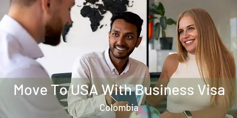  Move To USA With Business Visa Colombia