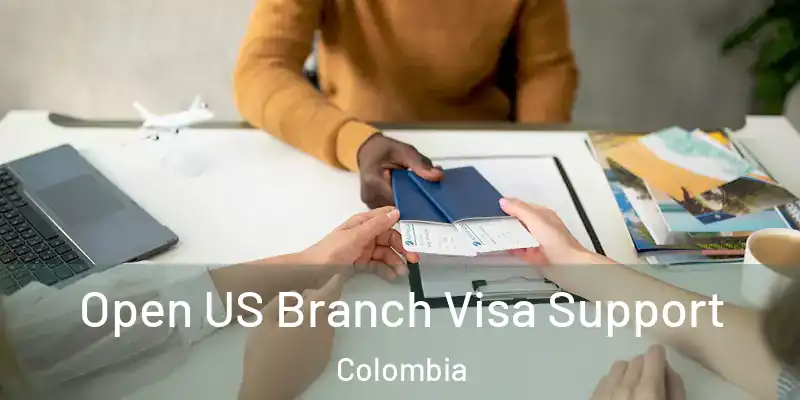  Open US Branch Visa Support Colombia