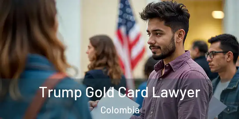  Trump Gold Card Lawyer Colombia