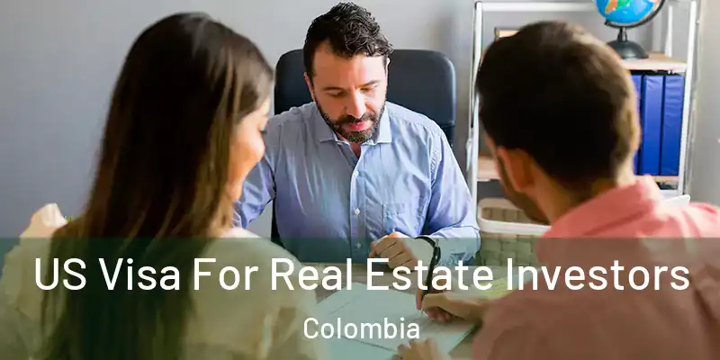  US Visa For Real Estate Investors Colombia