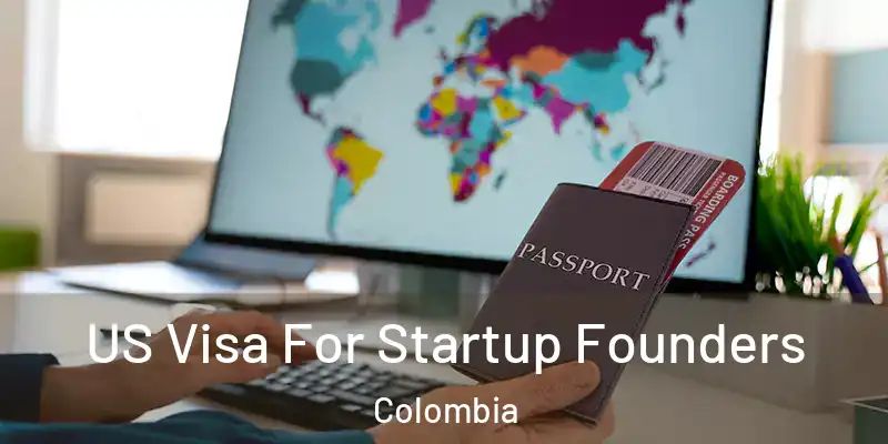  US Visa For Startup Founders Colombia