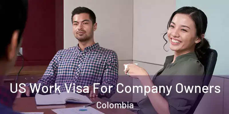  US Work Visa For Company Owners Colombia