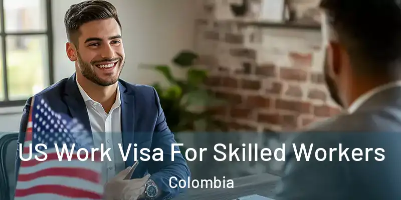 US Work Visa For Skilled Workers Colombia